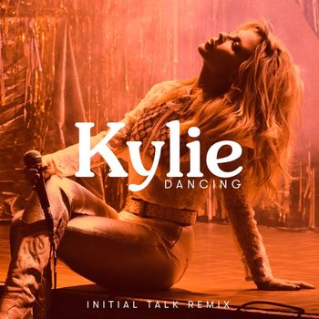 Kylie Minogue - Dancing (Initial Talk Remix)