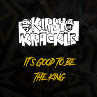 Kirby Krackle - It's Good To Be The King