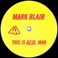 Mark Blair - This Is Acid, Man
