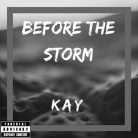 Kay - Before the Storm (Explicit)