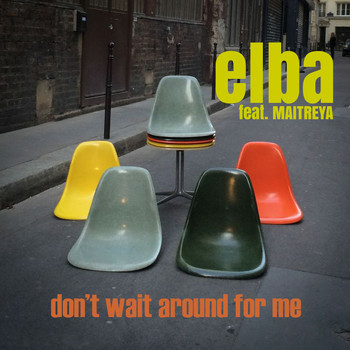 elba featuring Maitreya - Don't Wait Around For Me