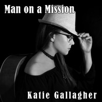 Katie Gallagher - Man On A Mission