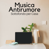 Armonia,Benessere & Musica - Musica Antirumore - Sottofondo per Casa