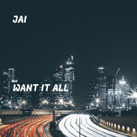 Jai - Want It All