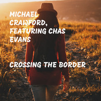 Michael Crawford - Crossing the Border (feat. Chas Evans)