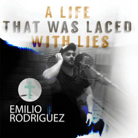 Emilio Rodriguez - A Life That Was Laced With Lies