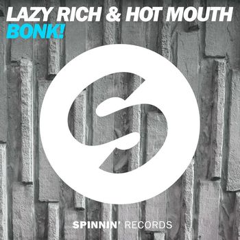 Lazy Rich & Hot Mouth - BONK!