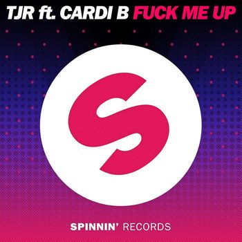 TJR - Fuck Me Up (feat. Cardi B) (Explicit)
