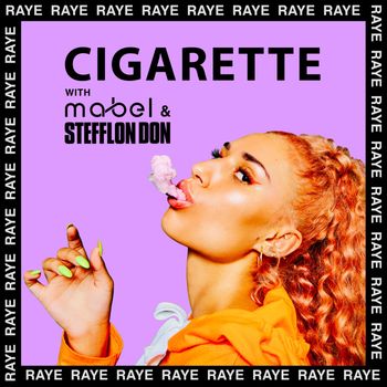 RAYE, Mabel, Stefflon Don - Cigarette (Explicit)
