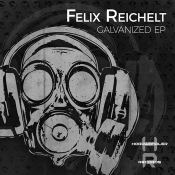 Felix Reichelt - Galvanized EP