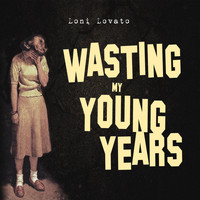 Loni Lovato - Wasting My Young Years