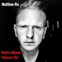 Matthew Rix featuring XiRen Wang - Mattrix Minute: February 21st