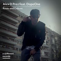 Alex D Prez featuring Dope One - Roots and Culture