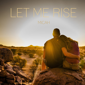 Micah - Let Me Rise