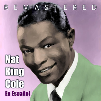 Nat King Cole - En español (Remastered)