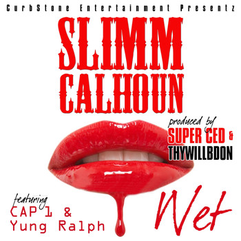 Slimm Calhoun - Wet (feat. Cap 1 & Yung Ralph) (Explicit)