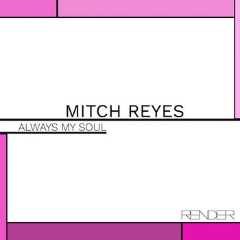 Mitch Reyes - Always My Soul