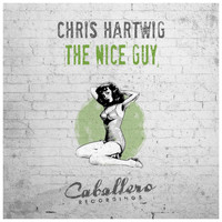 Chris Hartwig - The Nice Guy