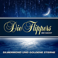 Die Flippers - Silbermond und goldene Sterne - Die Flippers bei Nacht