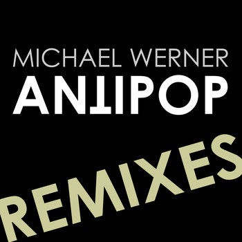 Michael Werner - Antipop Remixes