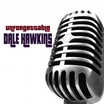 Dale Hawkins - Unforgettable