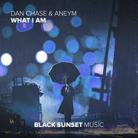 Dan Chase & Aneym - What I Am
