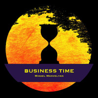 Mikael Manvelyan - Business Time