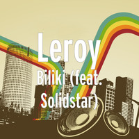 Leroy - Biliki (feat. Solidstar)