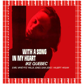 Ike Quebec - With A Song In My Heart (Hd Remastered Edition)