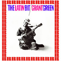 Grant Green - The Latin Bit (Bonus Track Version) (Hd Remastered Edition)