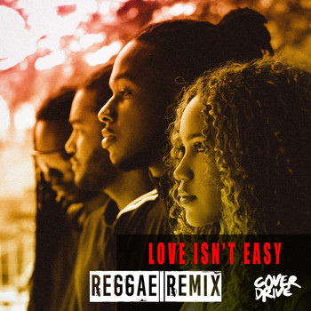 Cover Drive - Love Isn't Easy (Reggae Remix)