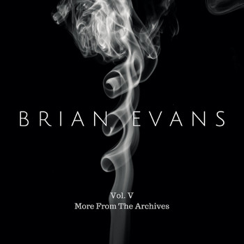 Brian Evans - Vol. 5 (More from the Archives)