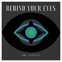 The Natives - Behind Your Eyes (Explicit)