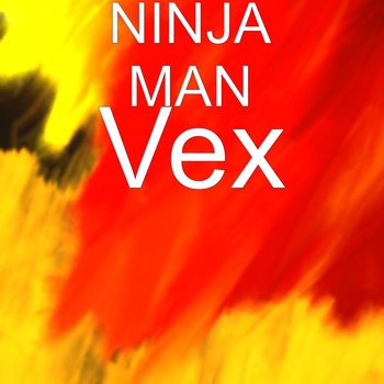 Ninja Man - Vex (Explicit)