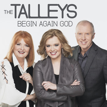 The Talleys - Begin Again God (Single)
