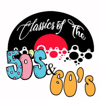 Various Artists - Classics of The 50's & 60's