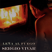 Sergio Vivar - Leña al Fuego