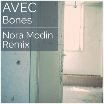 Avec - Bones (Nora Medin Remix)
