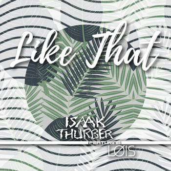 Isaak Thurber - Like That (feat. Løïs)