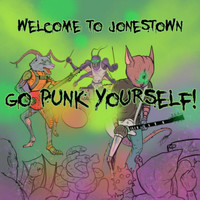 Welcome to Jonestown - Go Punk Yourself!