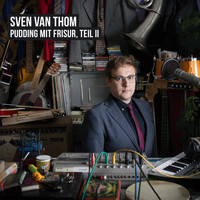 Sven van Thom - Pudding mit Frisur - Teil 2