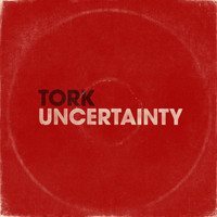 Tork - Uncertainty