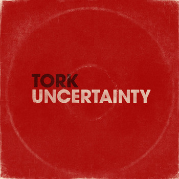 Tork - Uncertainty