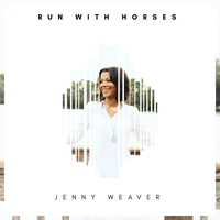 Jenny Weaver - Run with the Horses