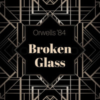 Orwells '84 - Broken Glass