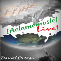Daniel Ortega - Aclamémosle !Live!