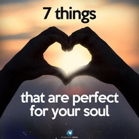 Fearless Soul - 7 Things That Are Perfect for Your Soul