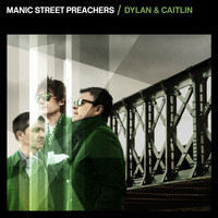 Manic Street Preachers - Dylan & Caitlin