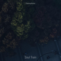 Stereophonic - Soul Train
