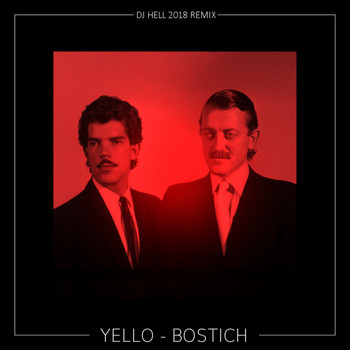 Yello - Bostich (DJ Hell 2018 Remix)